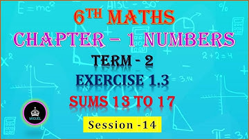 6th Std Maths Term -2 | Chapter - 1 | Numbers | Exercise 1.3 { Sums 13 to 17 } | Session - 14