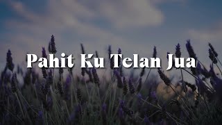 Pahit Ku Telan Jua (Lirik)  - U.k's,  Kristal,  Gersang