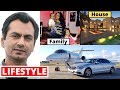 Nawazuddin Siddiqui Lifestyle 2020, Daughter,SalarySonHouseFamilyWifeBiography-The Kapil Sharma Show