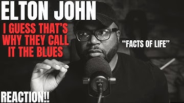 Elton John - I Guess That’s Why They Call it the Blues | First Reaction!!