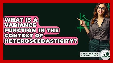 What Is A Variance Function In The Context Of Heteroscedasticity? - The Friendly Statistician