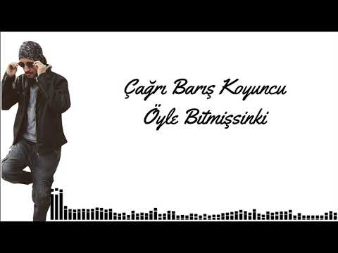 Öyle Bitmişsinki - Çağrı Barış Koyuncu