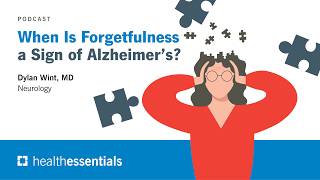 When Is Forgetfulness a Sign of Alzheimer’s | Dylan Wint, MD