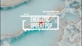 (Music for Content Creators) - Energetic Upbeat Pop [Pop Music, by Top Flow Production]