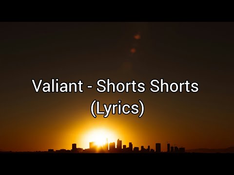 Valiant  - Shorts Shorts (Lyrics)