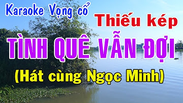 Karaoke vọng cổ TÌNH QUÊ VẪN ĐỢI - THIẾU KÉP [Hát cùng Ngọc Minh]