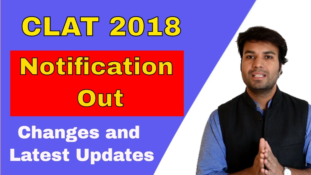 CLAT 2018 NOTIFICATION out, Exam Date Announced | Good News & Answer to all Important Questions