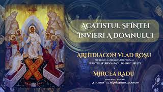 Acatistul Invierii Domnului si Mantuitorului Iisus Hristos - Arhidiacon Vlad Rosu și Mircea Radu