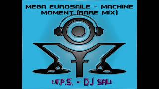 Mega EuroSaile - Machine Moment (Three Rare Mix) By EWPS