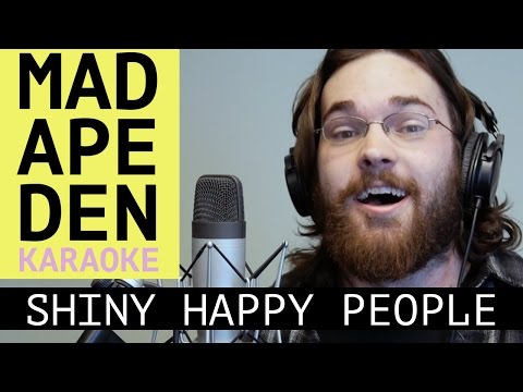 Shiny Happy People: Mad Ape Den Karaoke