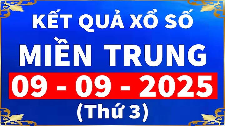 Kết quả xổ số Miền Trung hôm nay thứ 3 ngày 9/9/2025 (xs Đắk Lắk, xs Quảng Nam)