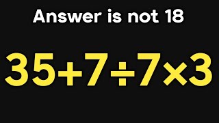 Famous 35+7÷7×3 = ❓ / Maybe 1 in 10 people can solve this maths question / Simplify algebraic expression Profile