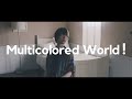 Taiki(山崎大輝)「Multicolored World!」Music Video