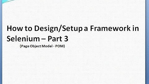 How to Design Framework in Selenium - Part 3 - Page Object Model (POM)
