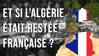 Et Si l'Algérie Était Restée Française?