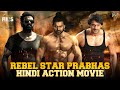 Rebel star prabhas blockbuster hindi dubbed action movie  prabhas superhit movie  indian films