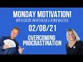 MONDAY MOTIVATION | 02-08-21 OVERCOMING PROCRASTINATION