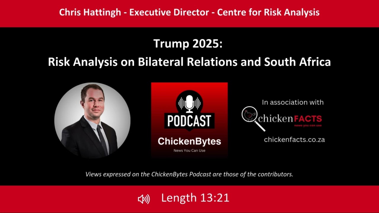 ChickenBytes Podcast: Trump 2025 Risk Analysis on Bilateral Relations and South Africa