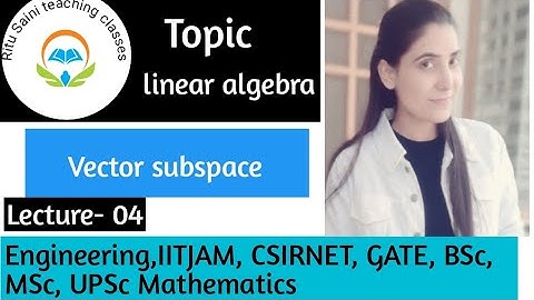 IITJAM/CSIRNET/BSc/MSc/UPSC/Engineering || Lecture -4 ||  Higher Mathematics || vector Subspace