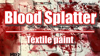 Blood Splatter Techniques - Textile Paint