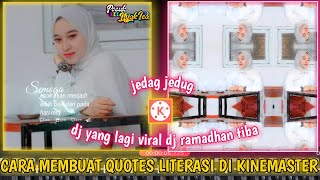 cara membuat quotes literasi di kinemaster ❤️//dj Ramadhan tiba