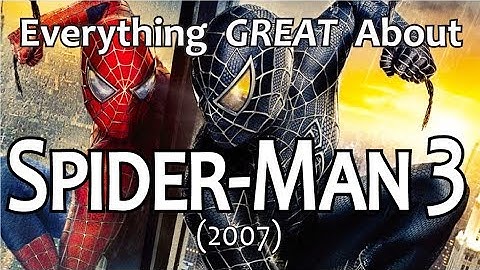 Everything GREAT About Spider-Man 3!