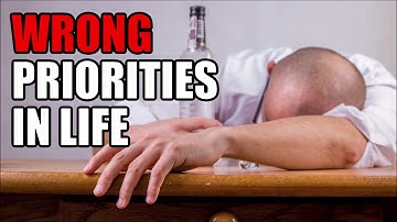 People with the Wrong Priorities in Life