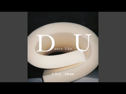 Dance Like U - Okay Kaya