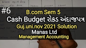 #6 Cash Budget  રોકડ અંદાજપત્ર | Guj.uni.nov 2021 Solution | B.com Sem 5 | Management Accounting