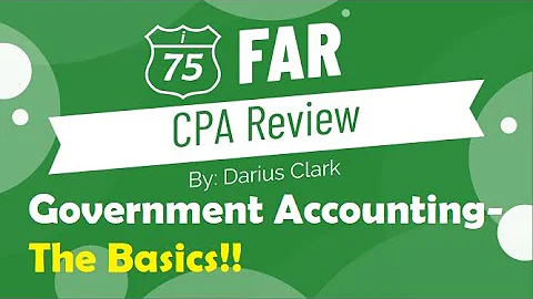 CPA FAR Exam-Government Accounting-The Basics-Darius Clark