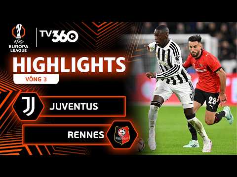 HIGHLIGHTS JUVENTUS - RENNES: TÀU LƯỢT CẢM XÚC, CHỦ NHÀ VÒ ĐẦU BỨT TAI | EUROPA LEAGUE 26-27
