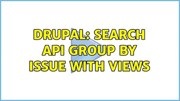 Drupal: Search API group by issue with views