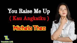 You Raise Me Up (Kau Angkatku)_Michela Thea || Lirik dan Terjemahan