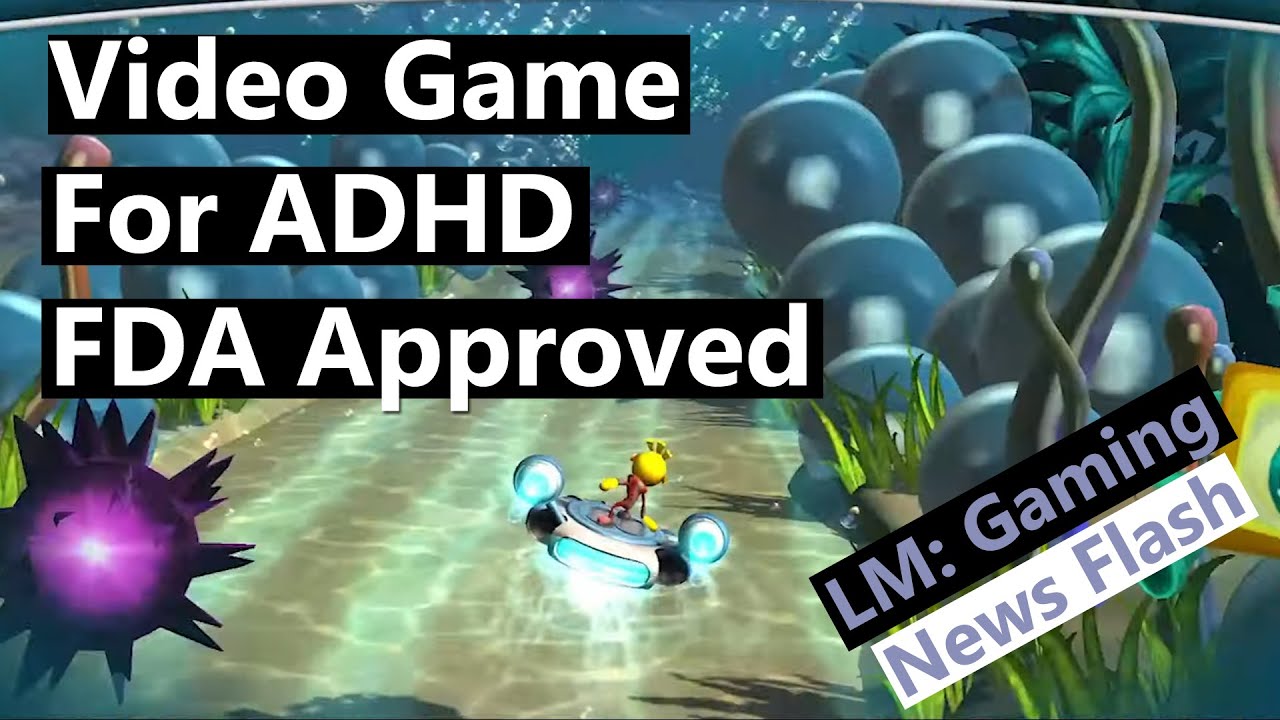 Video Game For ADHD FDA Approved Gaming News Flash YouTube Video Game For ADHD FDA Approved Gaming News Flash YouTube