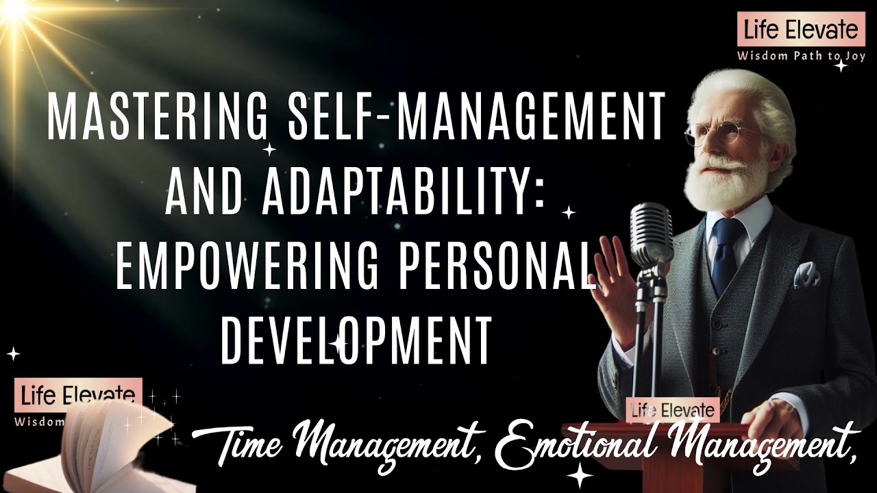 Mastering Self-Management And Adaptability: Empowering Personal Development | Life Elevate