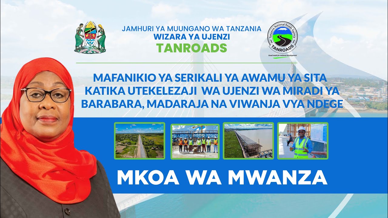 MAFANIKIO YA SERIKALI YA AWAMU YA SITA KATIKA UTEKELEZAJI WA MIRADI YA BARABARA MKOANI MWANZA