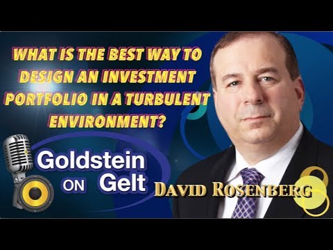 David Rosenberg - What is the Best Way to Design an Investmetn Portfolio in a Turbulent Environment