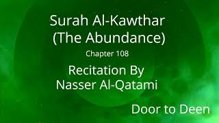 Surah Al-Kawthar (The Abundance) Nasser Al-Qatami  Quran Recitation