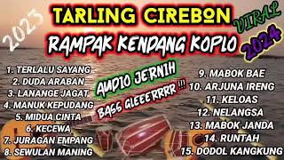 TARLING CIREBONAN KENDANG RAMPAK KOPLO TERBARU 2024 || FULL ALBUM DANGDUT LAWAS