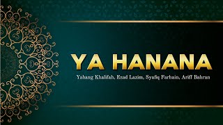 Ya Hanana - Yabang Khalifah, Ezad Lazim, Syafiq Farhain, Ariff Bahran (Video Lirik)