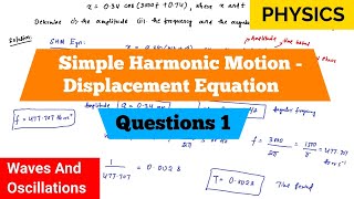 Simple Harmonic Motion | Displacement Equation | Questions 1 | Waves And Oscillations