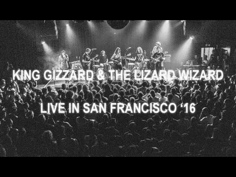 King Gizzard and the Lizard Wizard - Live In San Francisco ‘16