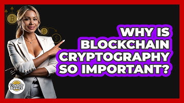 Why Is Blockchain Cryptography So Important? - CryptoBasics360.com