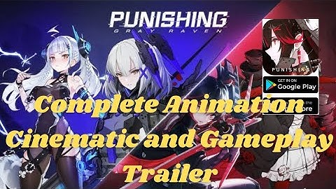 Punishing Gray Raven - Complete Animation/Cinematic and Gameplay Trailer on Android/iOS