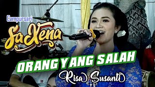 ORANG YANG SALAH - RISA SUSANTI - CAMPURSARI SAXENA PRODUCTION  - YUDHI SWARA