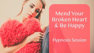 Mend Your Broken Heart & Be Happy - Hypnosis Session - By Minds in Unison