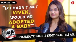 Divyanka Tripathi on being exploited, love for Vivek, adopting a baby, motherhood plans | Let's Talk