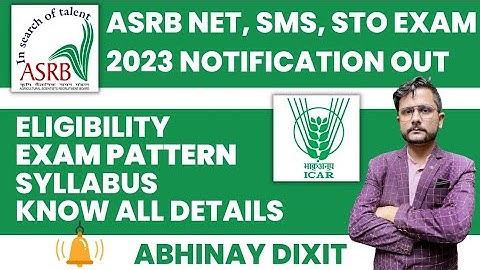 ASRB NET, SMS, STO Notification Out 2023| ICAR NET Eligibility, Exam Pattern, Syllabus, Courses