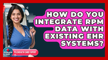 How Do You Integrate RPM Data With Existing EHR Systems? - Telehealth Care Expert