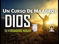 117. UN CURSO DE MILAGROS: DIOS TU VERDADERO HOGAR